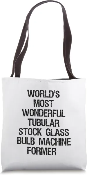 Most Wonderful Tubular Stock Glass Bulb Machine Former Tote Bag