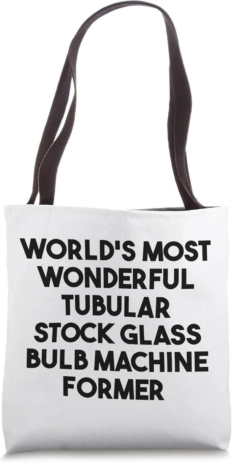 Most Wonderful Tubular Stock Glass Bulb Machine Former Tote Bag