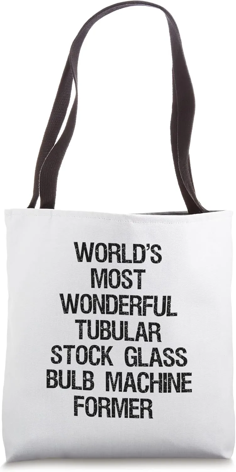 Most Wonderful Tubular Stock Glass Bulb Machine Former Tote Bag