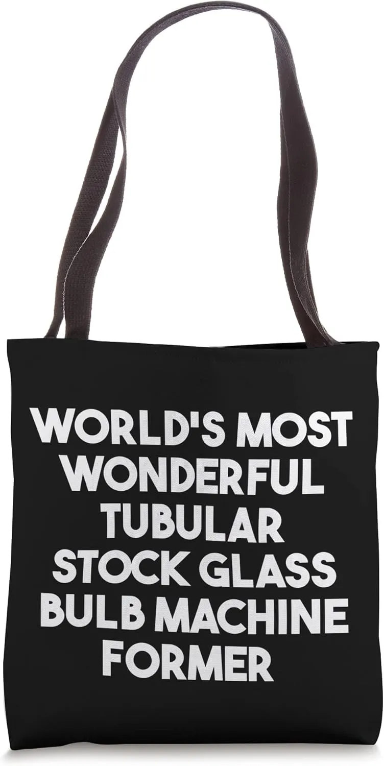 Most Wonderful Tubular Stock Glass Bulb Machine Former Tote Bag