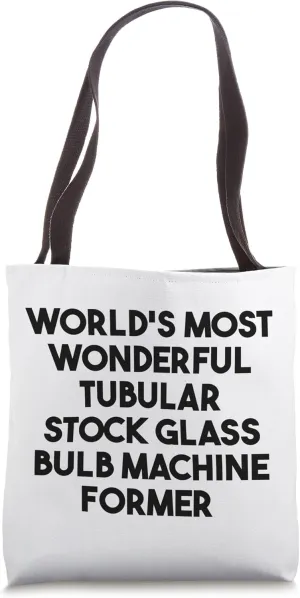 Most Wonderful Tubular Stock Glass Bulb Machine Former Tote Bag