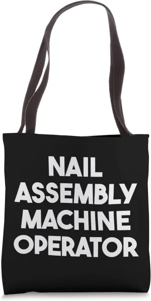 Nail Assembly Machine Operator Tote Bag