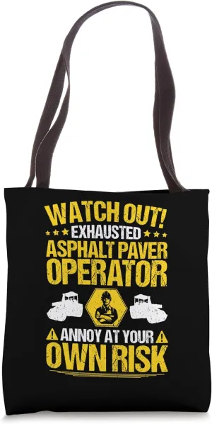 Paving Road Worker Own Risk Asphalt Paver Operator Tote Bag