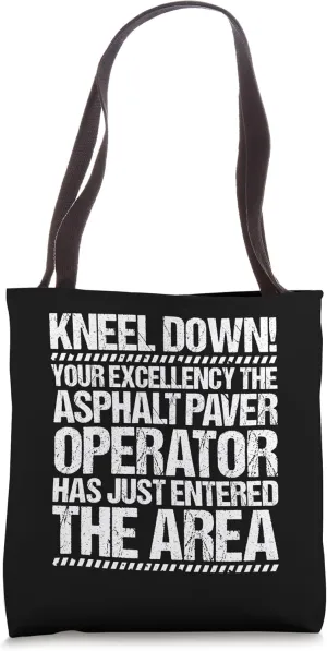 Paving Road Worker Your Excellency Asphalt Paver Operator Tote Bag
