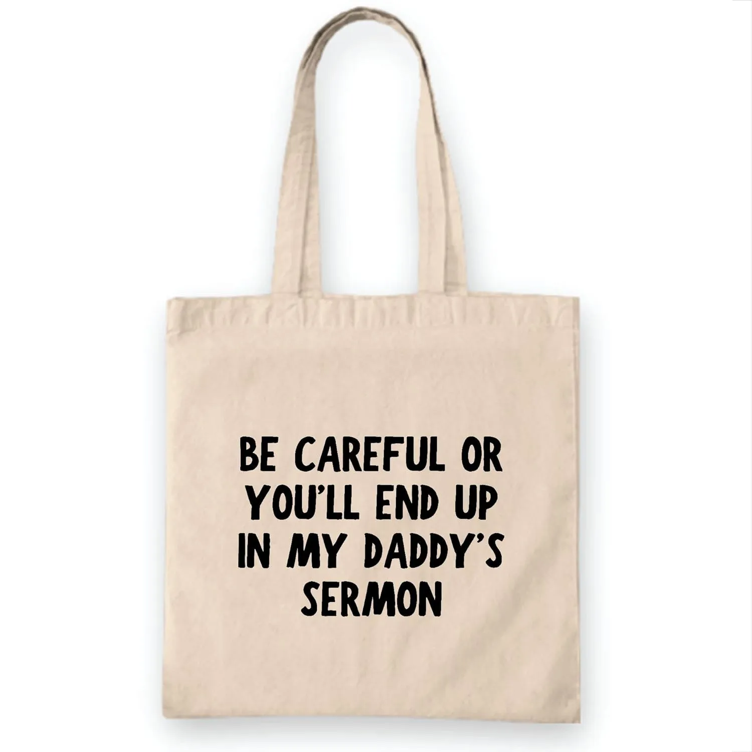 Preacher Gift Funny Be Careful Or Youll End Up In My Daddys Sermon Natural White Multicolor Canvas Tote Bag