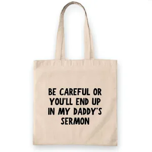 Preacher Gift Funny Be Careful Or Youll End Up In My Daddys Sermon Natural White Multicolor Canvas Tote Bag