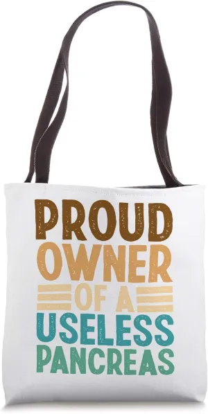 Proud Owner of Useless Pancreas My Life With Type 1 Diabetes Tote Bag