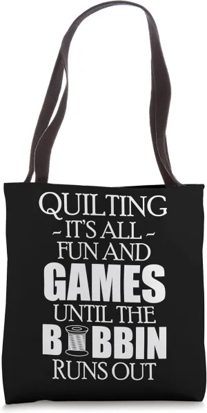 Quilting Its All Fun And Games Until The … Tote Bag