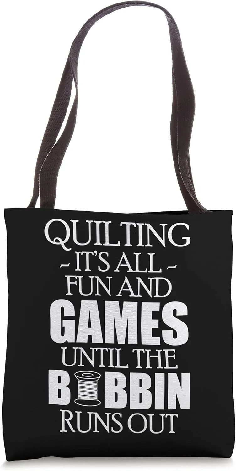 Quilting Its All Fun And Games Until The … Tote Bag