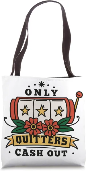 Quitters Cash Out Tote Bag