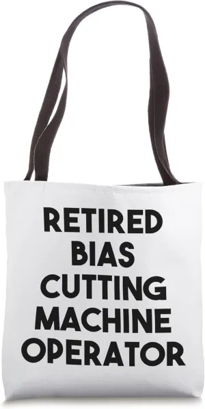 Retired Bias Cutting Machine Operator Tote Bag