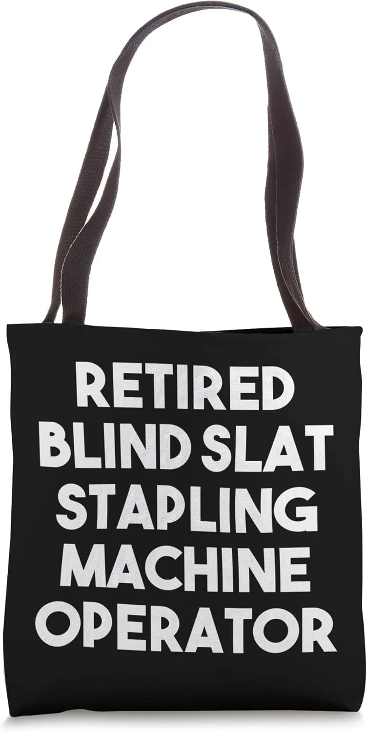 Retired Blind Slat Stapling Machine Operator Tote Bag