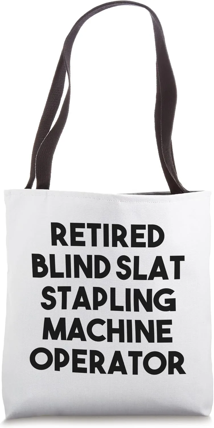 Retired Blind Slat Stapling Machine Operator Tote Bag