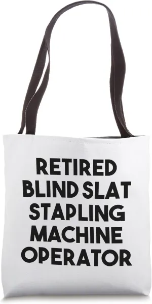 Retired Blind Slat Stapling Machine Operator Tote Bag