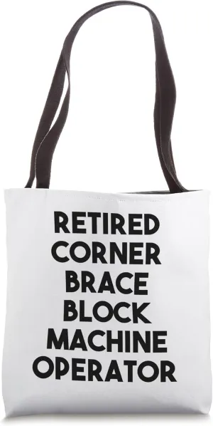 Retired Corner Brace Block Machine Operator Tote Bag
