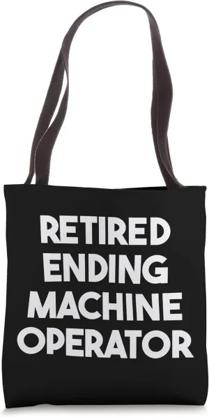 Retired Ending Machine Operator Tote Bag