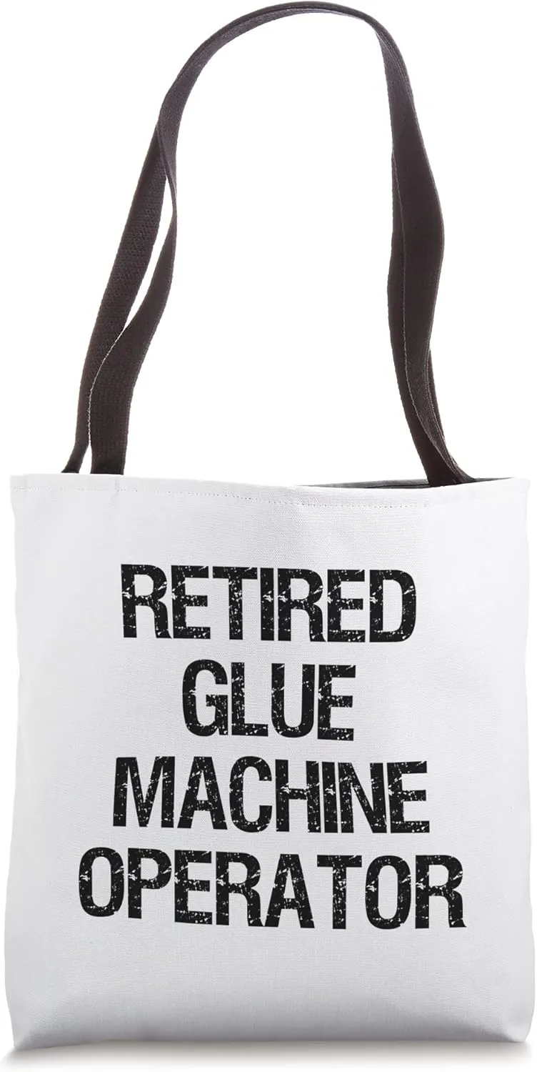 Retired Glue Machine Operator Tote Bag