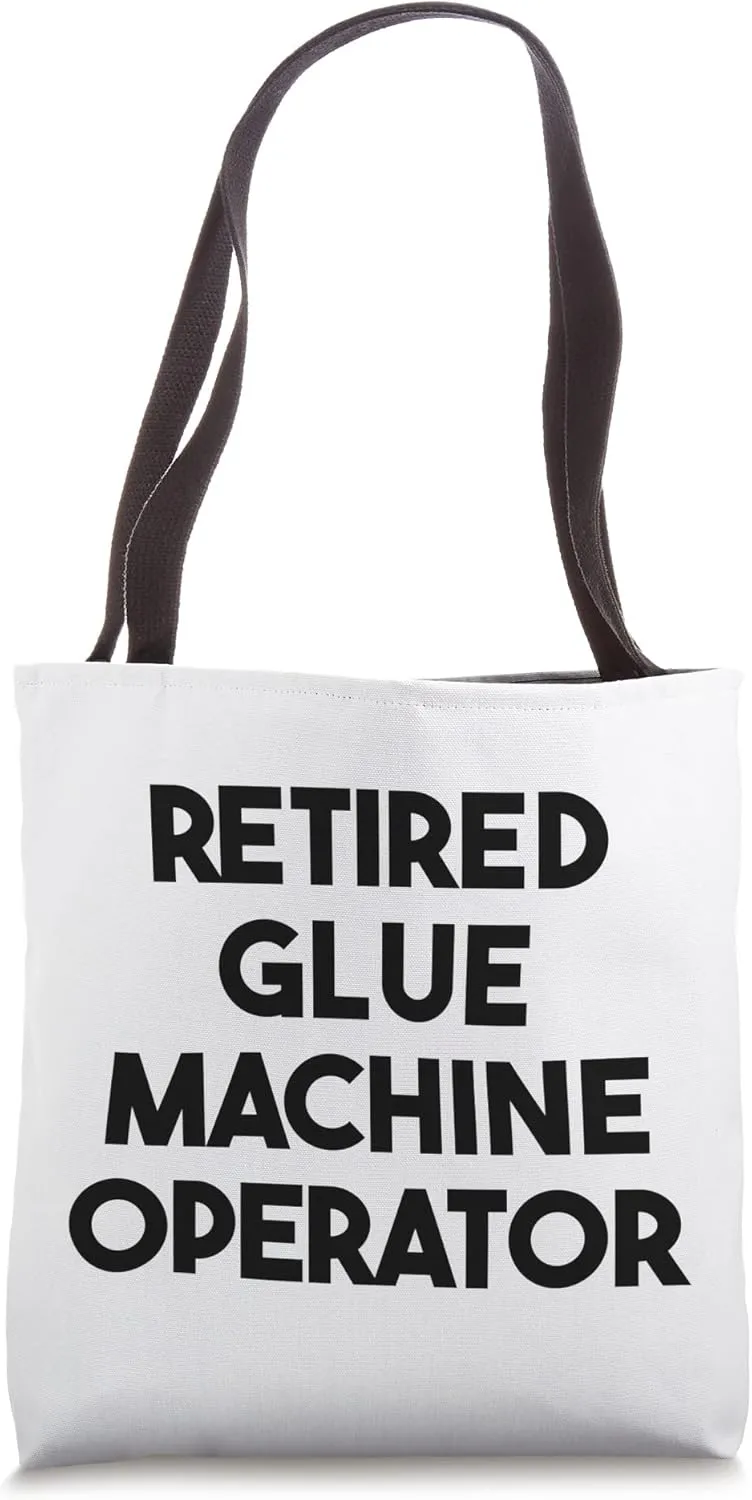 Retired Glue Machine Operator Tote Bag