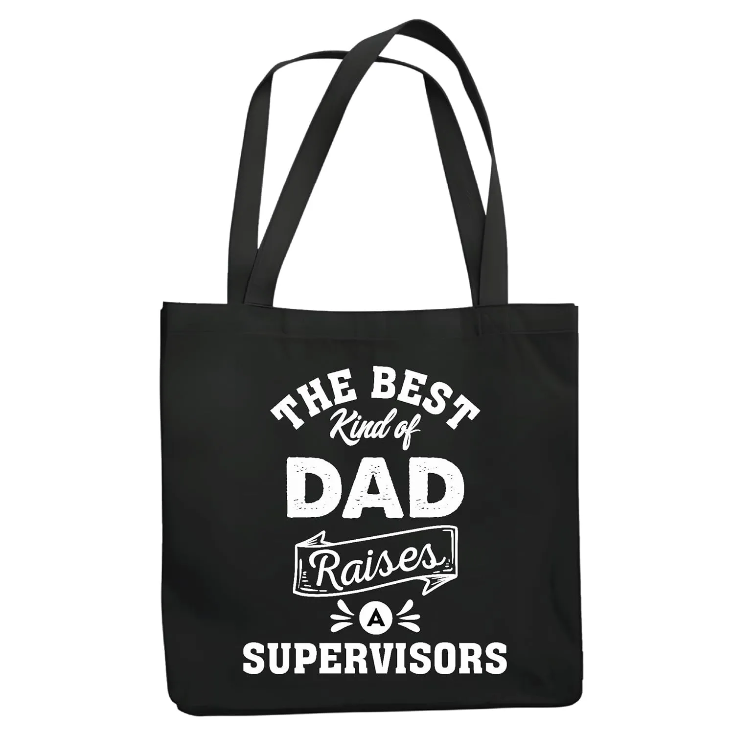 Supervisors Dad Gift for Family Day Best Kind of Dad Raises Navy Black Multicolor Canvas Tote Bag