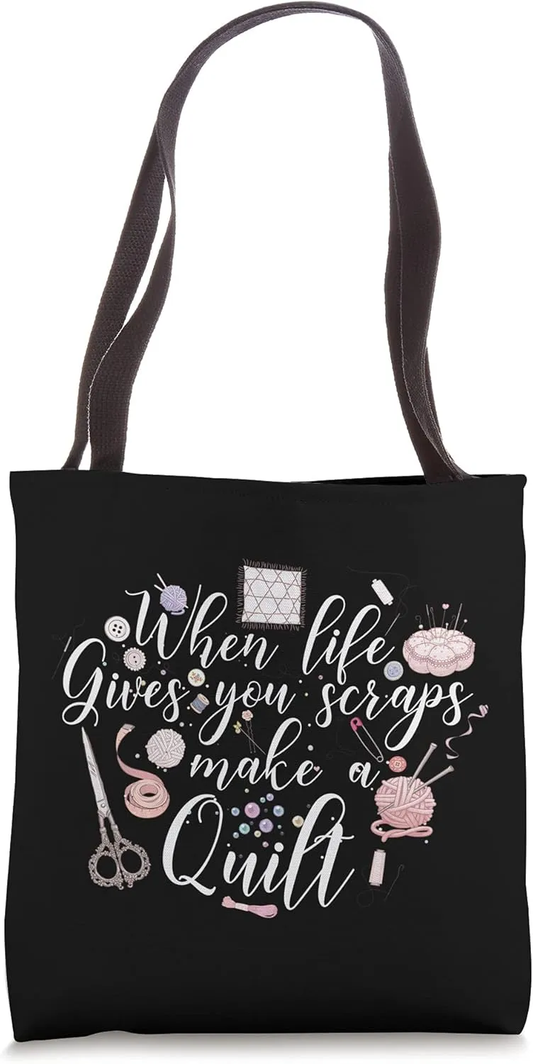 When Life Gives You Scraps Make A Quilt Quilting Lover Gift Tote Bag