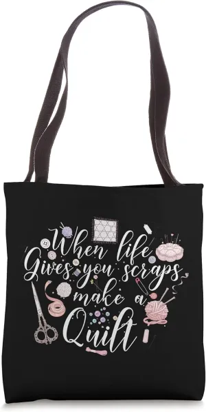 When Life Gives You Scraps Make A Quilt Quilting Lover Gift Tote Bag