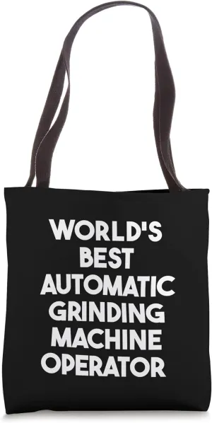 World's Best Automatic Grinding Machine Operator Tote Bag