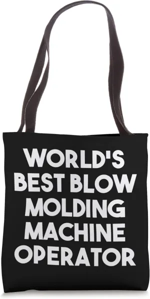World's Best Blow Molding Machine Operator Tote Bag