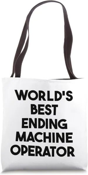 World's Best Ending Machine Operator Tote Bag