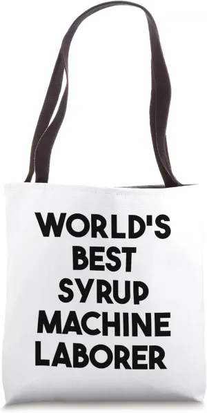 World's Best Syrup Machine Laborer Tote Bag