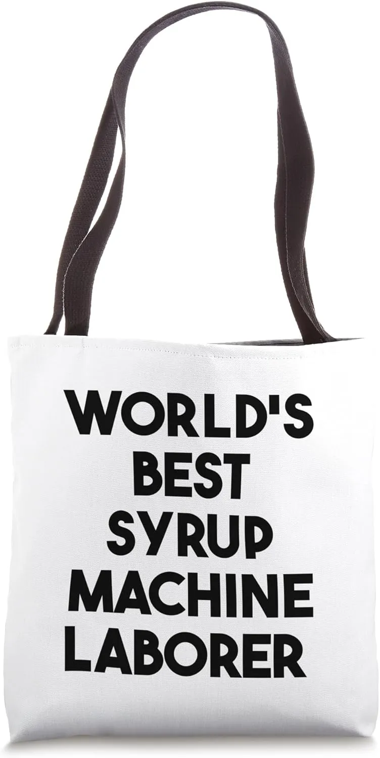 World's Best Syrup Machine Laborer Tote Bag
