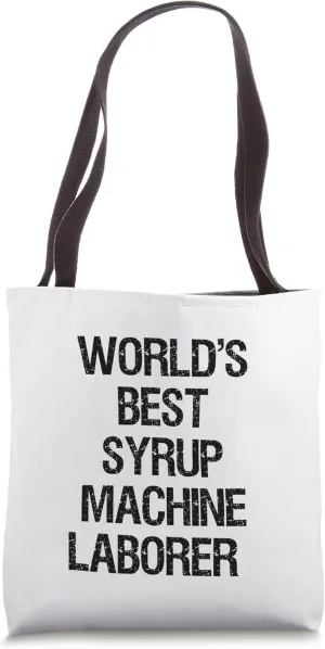 World's Best Syrup Machine Laborer Tote Bag