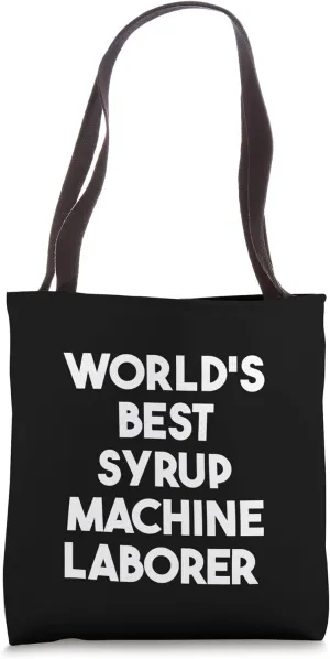 World's Best Syrup Machine Laborer Tote Bag