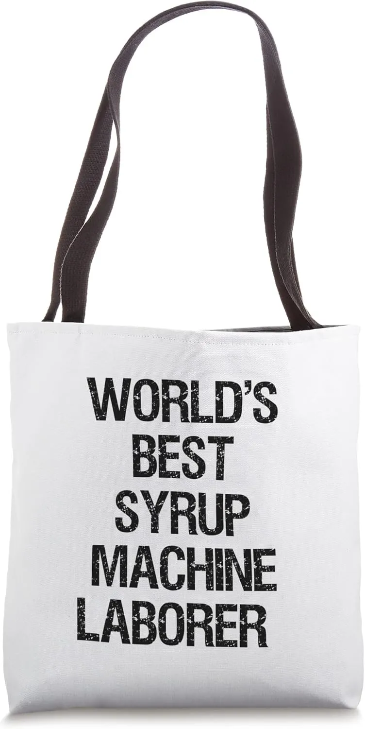 World's Best Syrup Machine Laborer Tote Bag