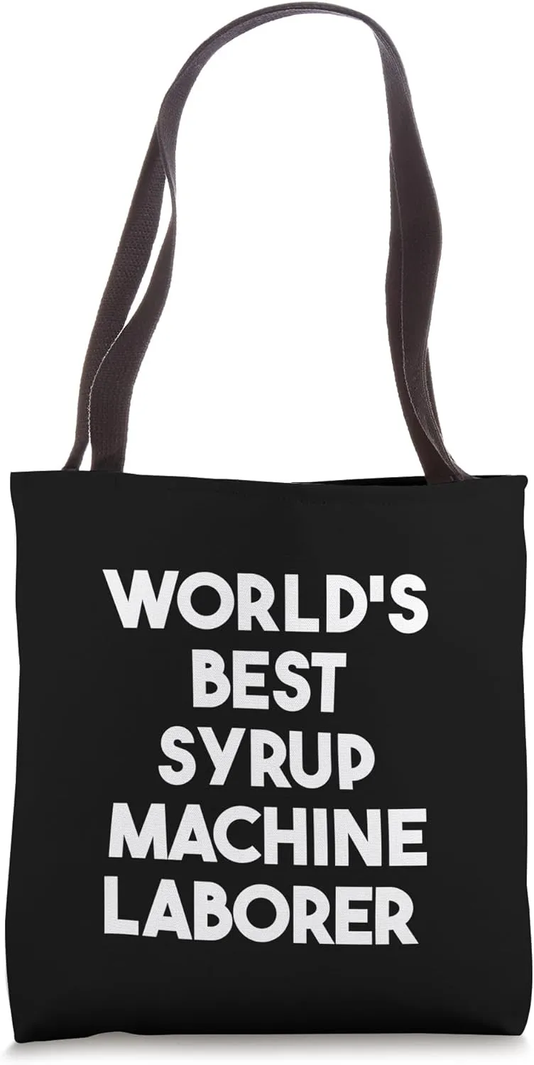 World's Best Syrup Machine Laborer Tote Bag