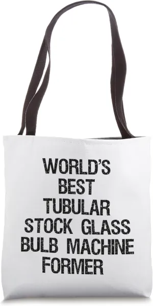 World's Best Tubular Stock Glass Bulb Machine Former Tote Bag