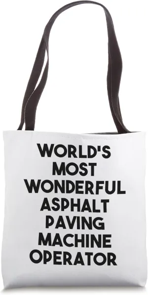 World's Most Wonderful Asphalt Paving Machine Operator Tote Bag