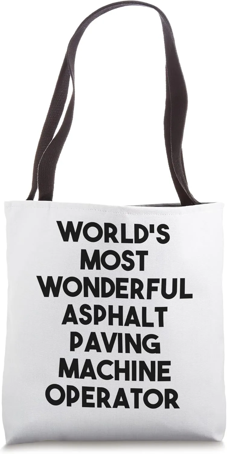 World's Most Wonderful Asphalt Paving Machine Operator Tote Bag