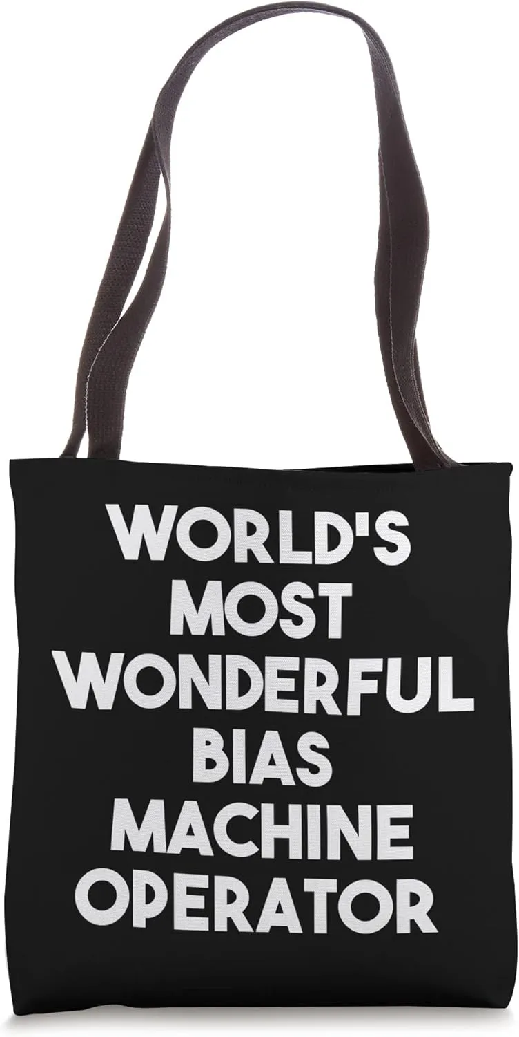 World's Most Wonderful Bias Machine Operator Tote Bag