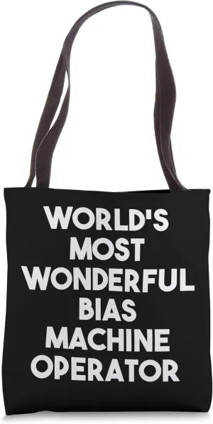 World's Most Wonderful Bias Machine Operator Tote Bag