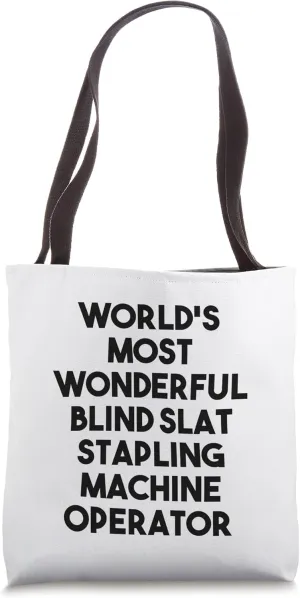 World's Most Wonderful Blind Slat Stapling Machine Operator Tote Bag
