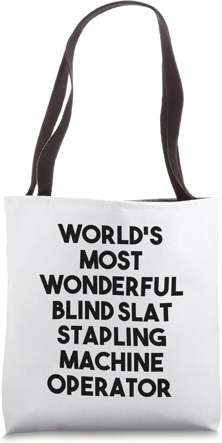World's Most Wonderful Blind Slat Stapling Machine Operator Tote Bag