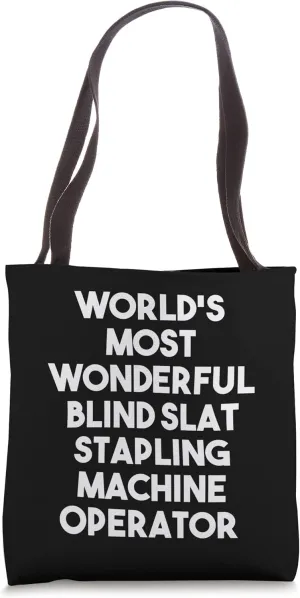 World's Most Wonderful Blind Slat Stapling Machine Operator Tote Bag