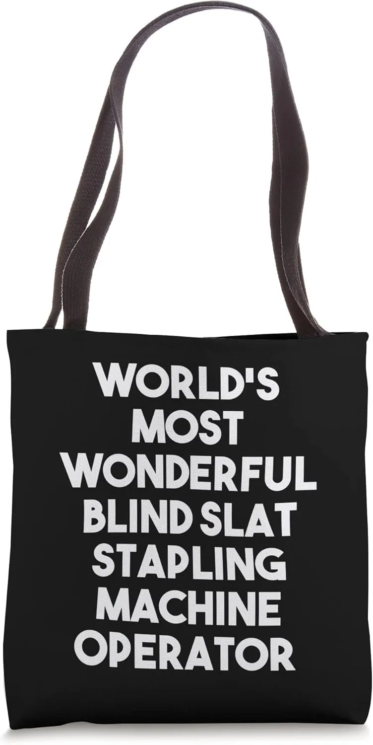 World's Most Wonderful Blind Slat Stapling Machine Operator Tote Bag