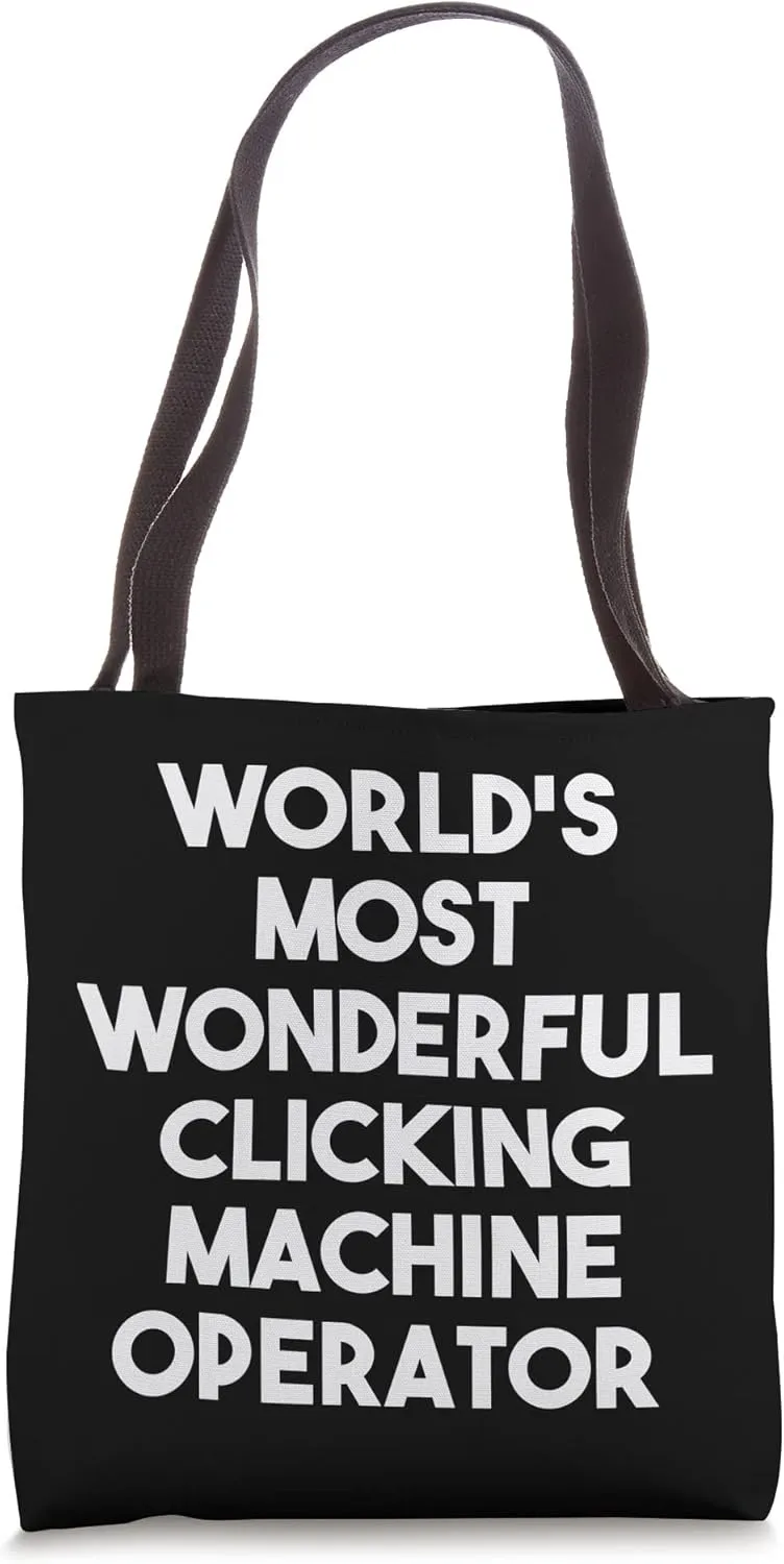 World's Most Wonderful Clicking Machine Operator Tote Bag