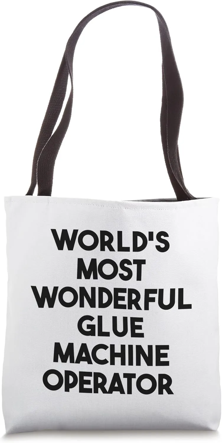 World's Most Wonderful Glue Machine Operator Tote Bag