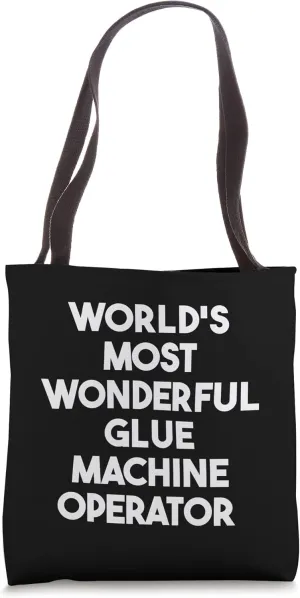 World's Most Wonderful Glue Machine Operator Tote Bag