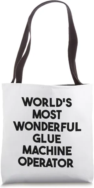 World's Most Wonderful Glue Machine Operator Tote Bag