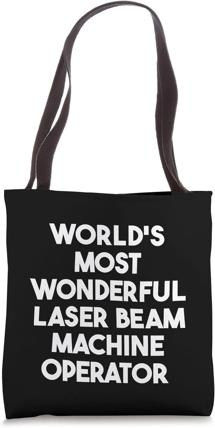 World's Most Wonderful Laser Beam Machine Operator Tote Bag