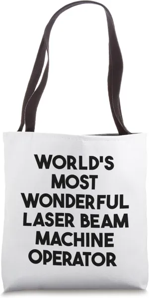 World's Most Wonderful Laser Beam Machine Operator Tote Bag