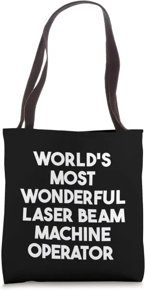 World's Most Wonderful Laser Beam Machine Operator Tote Bag